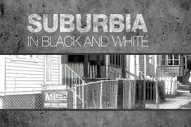 Suburbia- Black & White