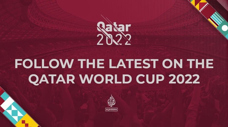 Qatar World Cup 2022 | World Cup News | Today's latest from Al Jazeera