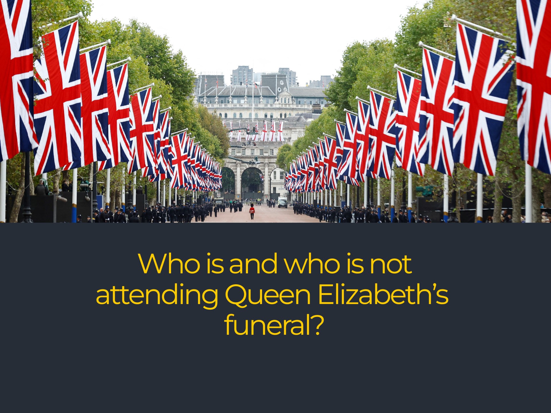 Who is – and who is not – attending Queen Elizabeth II’s funeral?
