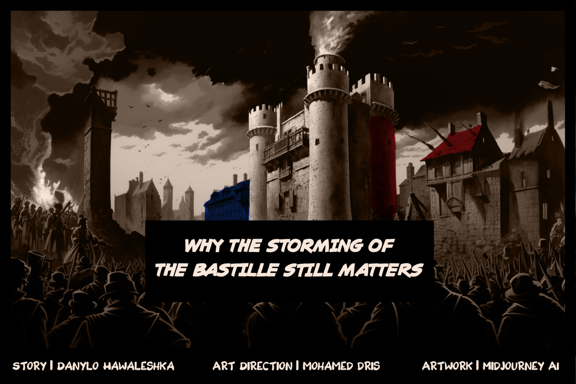 WHY THE STORMING OF THE BASTILLE STILL MATTERS