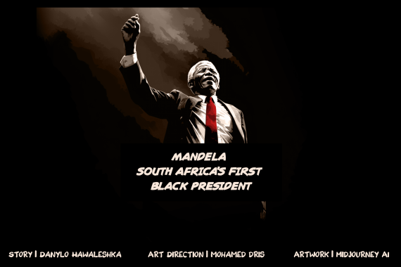 Mandela - South Africa’s First Black President