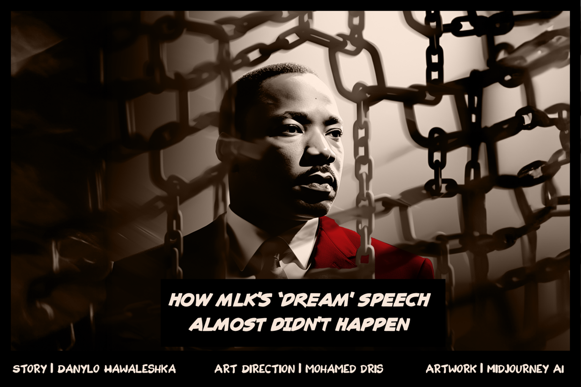 How Martin Luther King’s ‘Dream’ speech almost didn’t happen